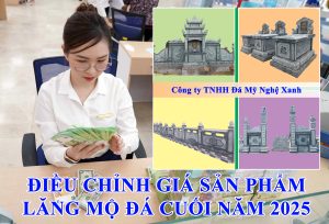 THÔNG BÁO QUAN TRỌNG: ĐIỀU CHỈNH GIÁ SẢN PHẨM LĂNG MỘ ĐÁ CUỐI NĂM 2025